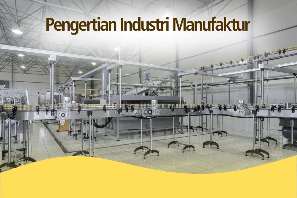 Pengertian Industri manufaktur