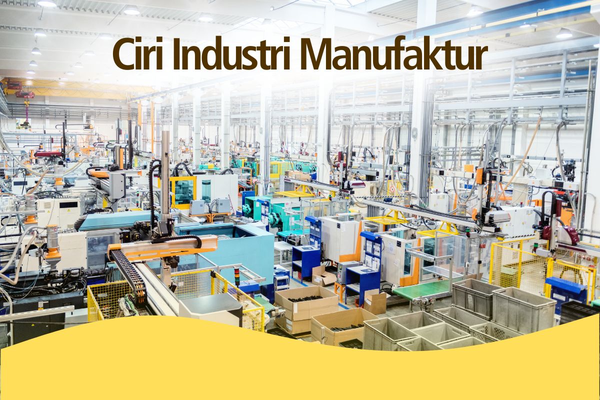 Ciri-ciri Industri manufaktur