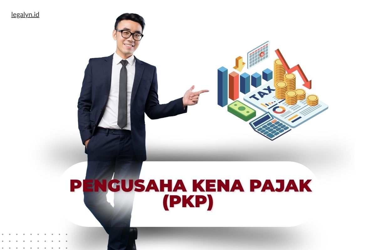 Pengusaha Kena Pajak (PKP) adalah 