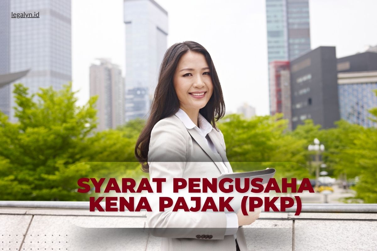 Pengusaha Kena Pajak (PKP) syarat 