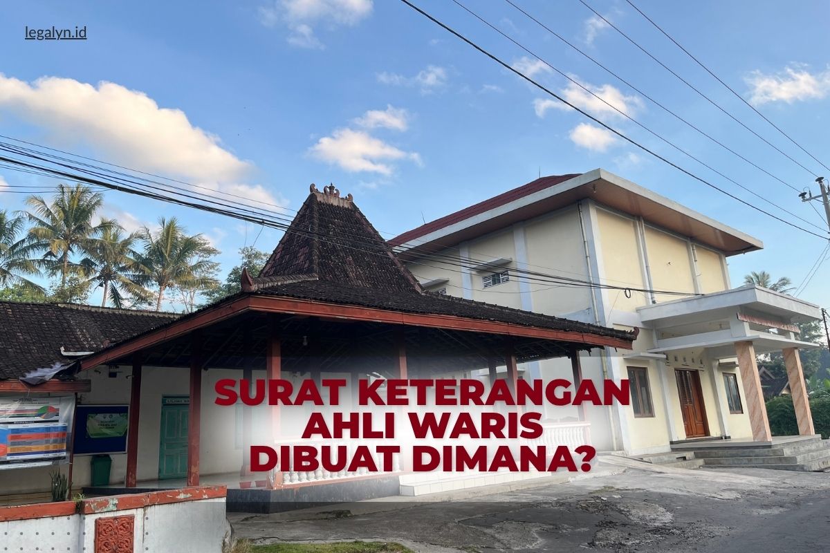 Surat keterangan ahli waris dibuat dimana