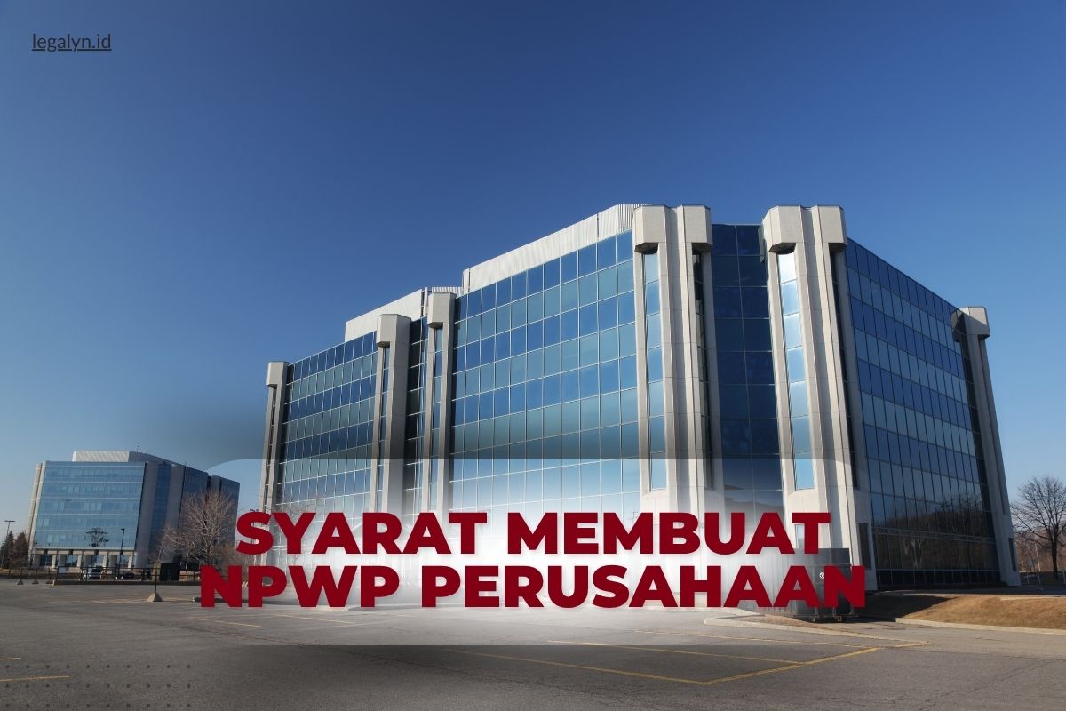 Syarat membuat NPWP Perusahaan