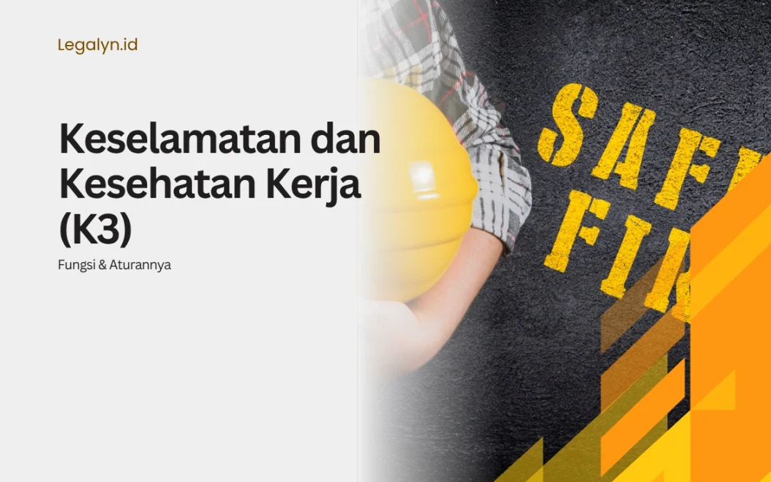 Keselamatan dan Kesehatan Kerja (K3): Fungsi & Aturannya