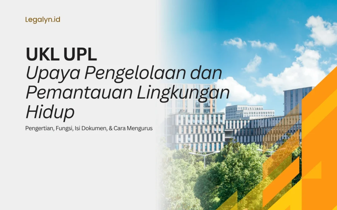 UKL UPL: Pengertian, Fungsi, Isi Dokumen, dan Cara Mengurus